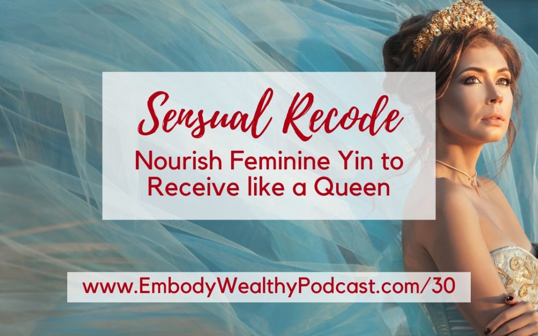 #30 Nourish Feminine Yin to Receive like a Queen