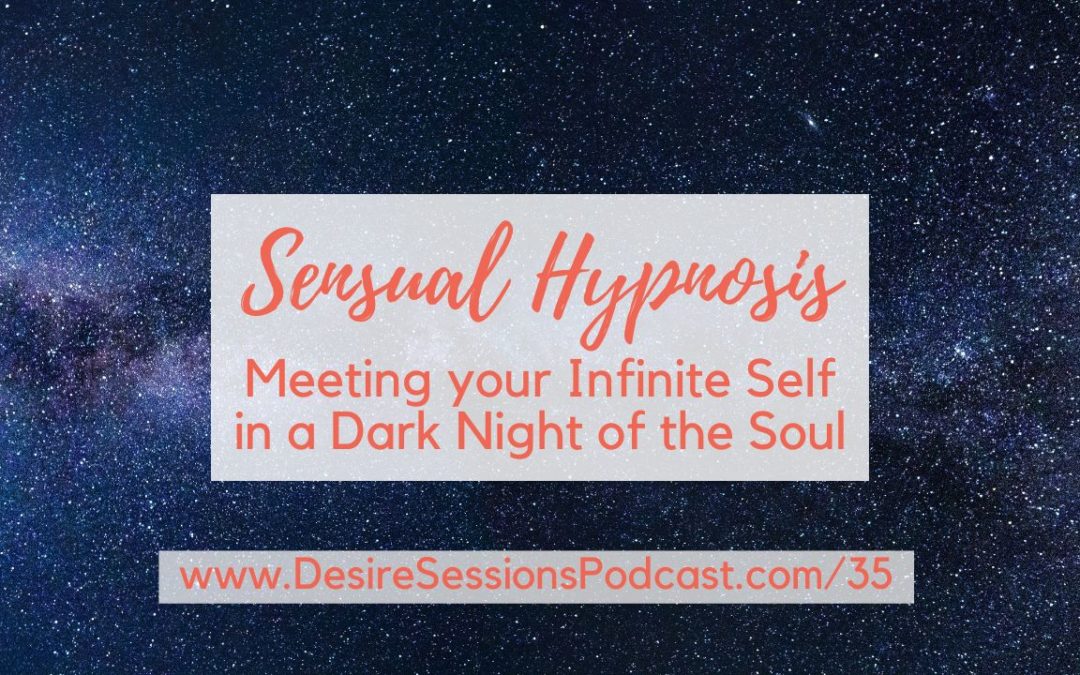 Meet the Infinite Self during a Dark Night of the Soul #35