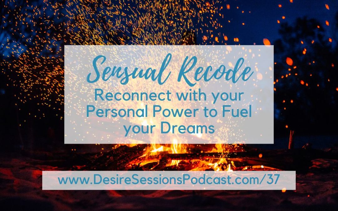 Reconnect with Your Personal Power to Fuel Your Dreams #37