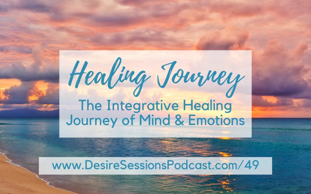 The Integrative Healing Journey of Mind & Emotions #49
