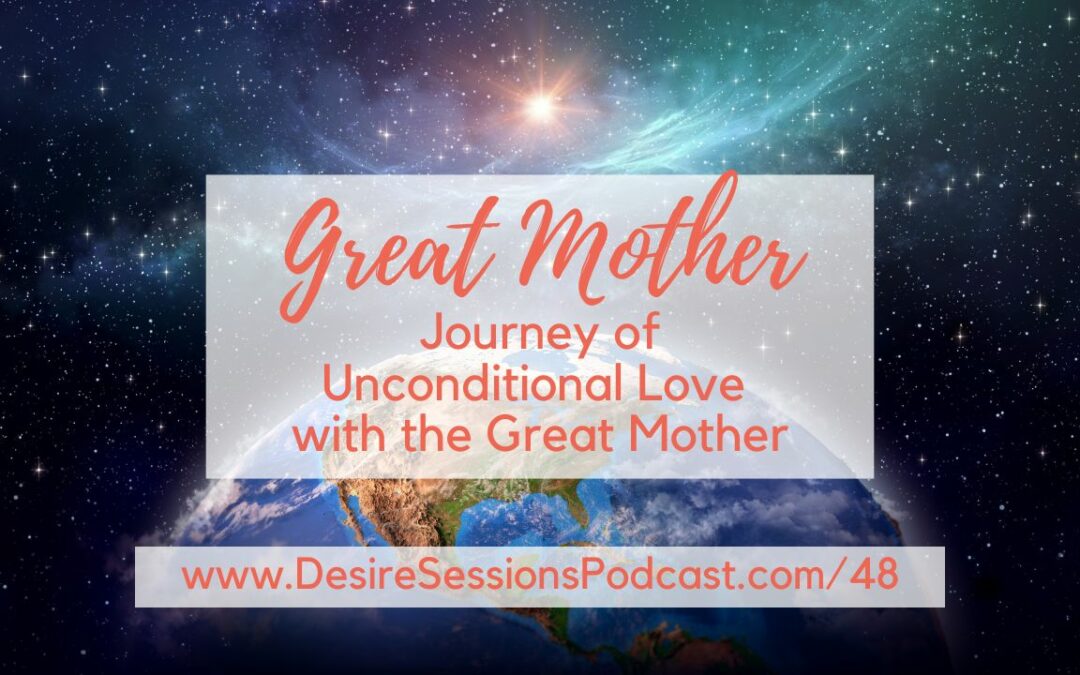 Journey with the Great Mother to Heal the Mother Wound #48